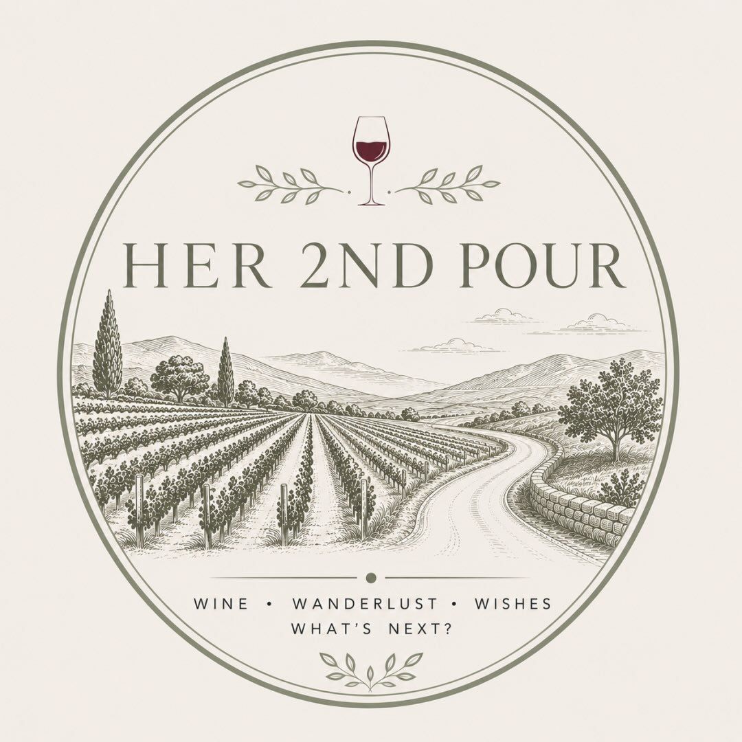 Her Second Pour — Wine, Wanderlust, Wishes, What’s Next